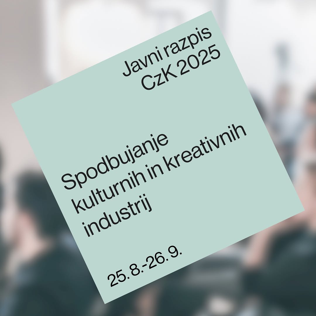 Javni razpis »Spodbujanje kulturnih in kreativnih industrij – Center za kreativnost 2025«. 